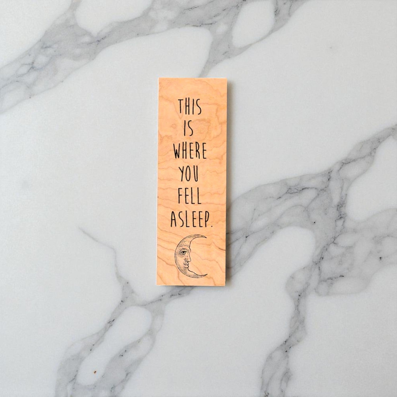 This is where you fell asleep. - Wood Bookmark