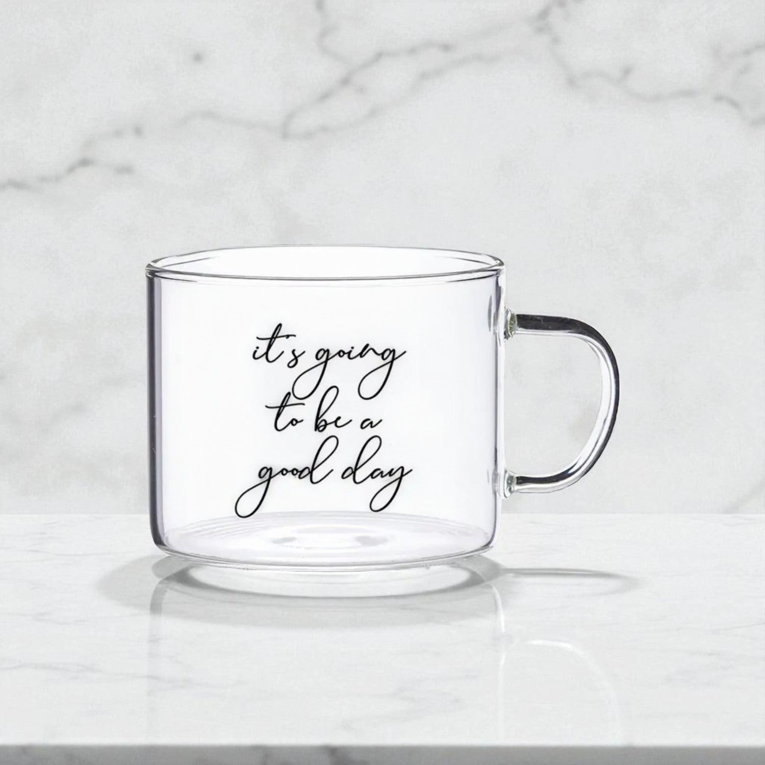 It's Going To Be A Good Day Glass Mug