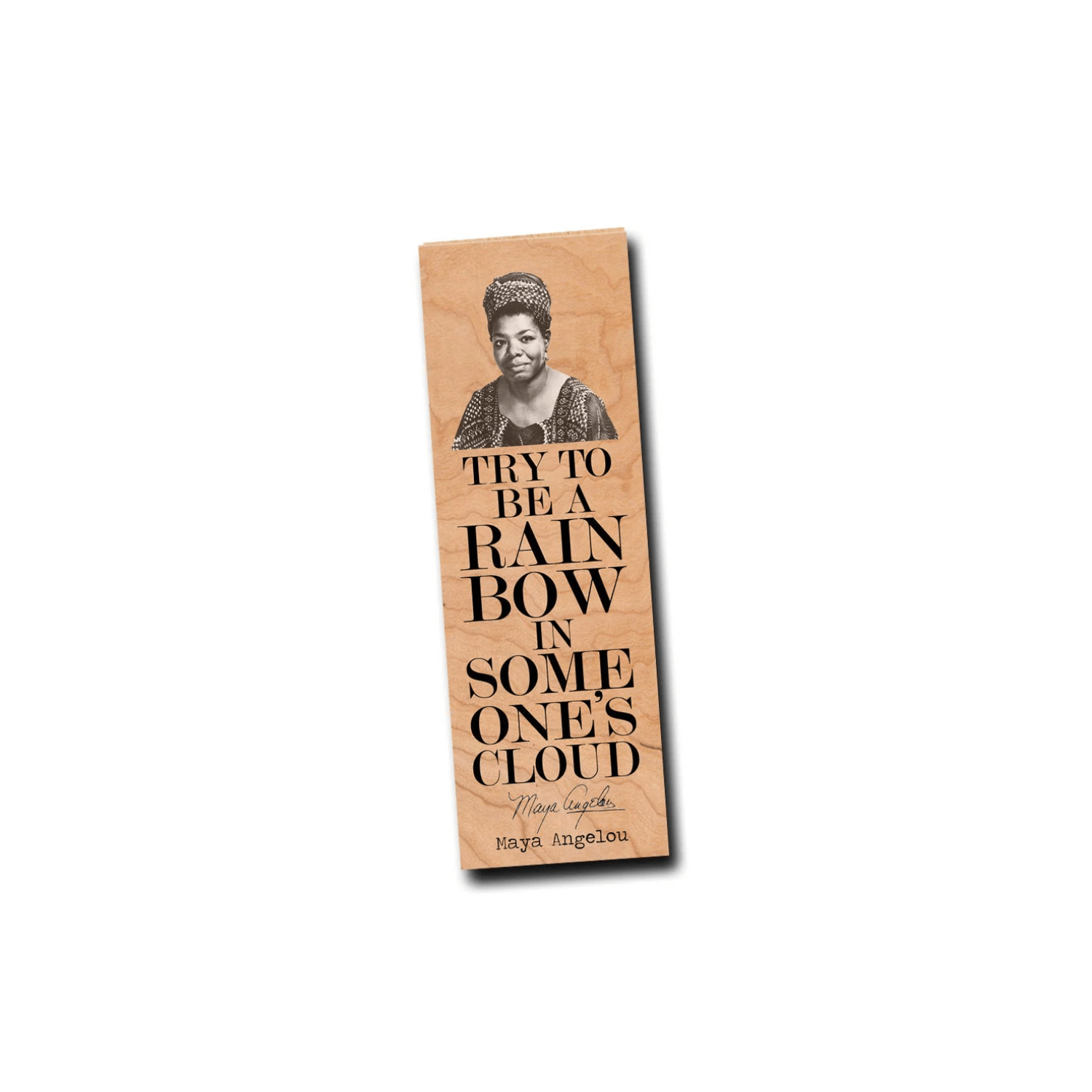 Try to be a rainbow in someone's cloud. - Maya Angelou - Wood Bookmark - Sienna & Slate