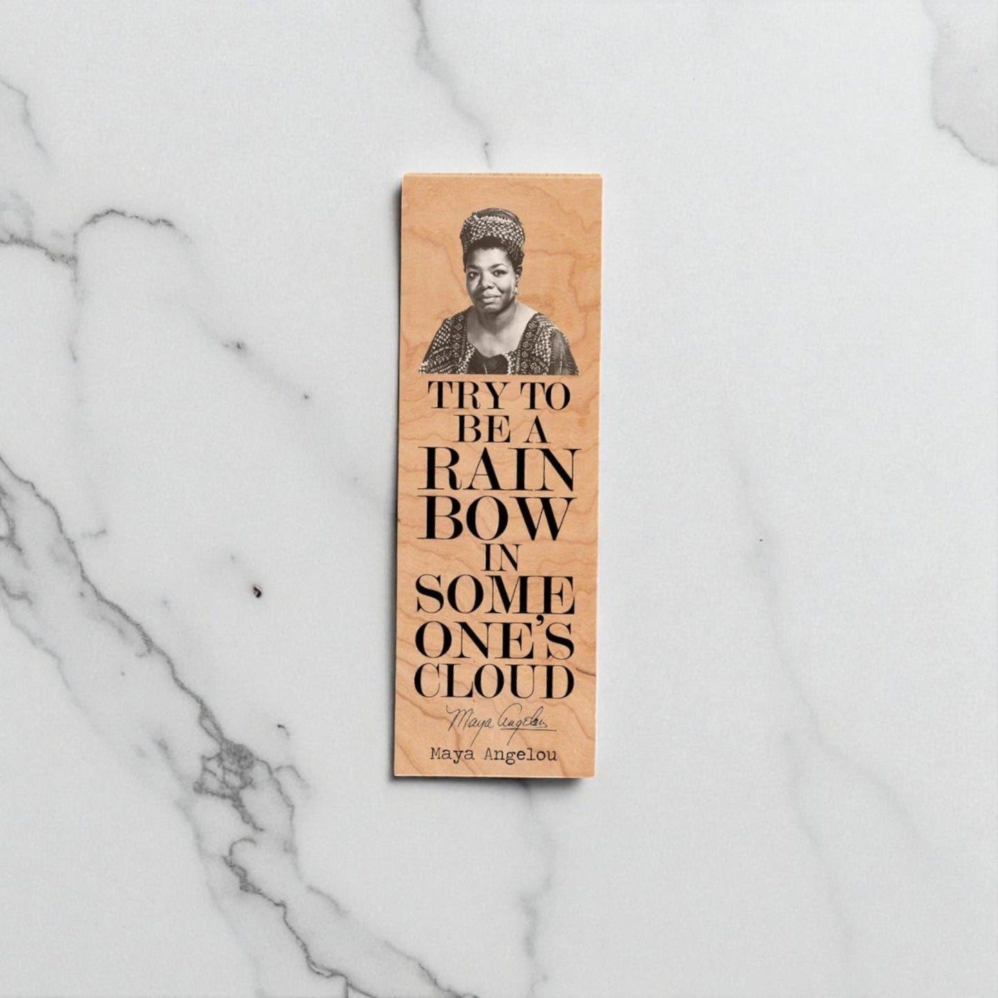 Try to be a rainbow in someone's cloud. - Maya Angelou - Wood Bookmark - Sienna & Slate